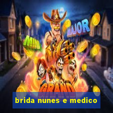 brida nunes e medico